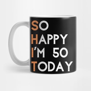 So happy I'm 50 today Mug